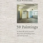 59 Paintings : In which the artist considers the process of thinking about and making work