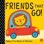 Friends That Go! Baby's First Book of Vehicles