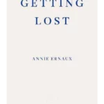 Getting Lost - WINNER OF THE 2022 NOBEL PRIZE IN LITERATURE