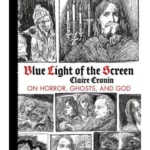 Blue Light of the Screen : On Horror, Ghosts, and God