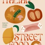 Italian Street Food : Recipes from Italy's Bars and Hidden Laneways