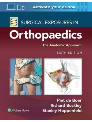 Surgical Exposures in Orthopaedics: The Anatomic ApproachSixth edition 1