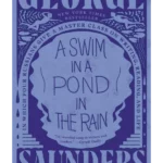 A Swim in a Pond in the Rain : In Which Four Russians Give a Master Class on Writing, Reading, and Life