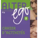 Alter Ego 2 - Cahier d'activités