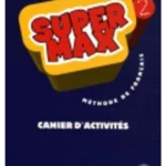 Super Max 2 - Cahier d'activités