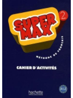 Super Max 2 - Cahier d'activités