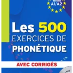 Les 500 exercices de phonétique : Niveau A1-A2 : avec corrigés (1CD audio)