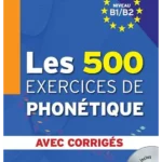Les 500 Exercices de Phonétique B1/B2 - Livre + corrigés intégrés + CD audio MP3