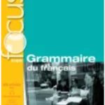 Focus : Grammaire du français + CD audio + corrigés + Parcours digital