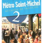 Metro Saint-Michel 2 : Méthode de français