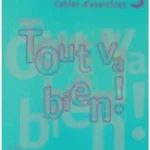 Tout va bien ! 3 : Cahier d'exercice + 1 Cd rom
