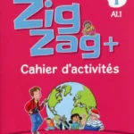 Zig zag + 1 - Niveau A1.1 - Cahier d'activités