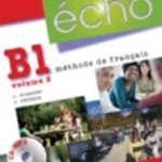 ECHO  Volume 2 : B1, Livre de l'él?ve (1CD audio MP3) Méthode de français