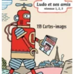 Ludo et ses amis Niveaux 1, 2, 3 : 159 Cartes-images