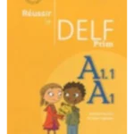 Réussir le DELF prim' A1 - A1.1 2010
