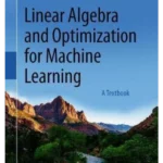Linear Algebra and Optimization for Machine Learning