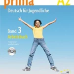 Prima - Deutsch für Jugendliche 3. Arbeitsbuch: Europäischer Referenzrahmen: A2