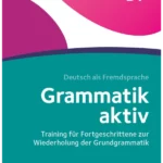 Grammatik aktiv · Deutsch als Fremdsprache1. Ausgabe · B1+Training für Fortgeschrittene zur Wiederholung der Grundgrammatik