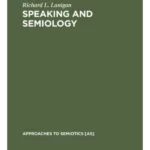 Speaking and Semiology: Maurice Merleau-Ponty's Phenomenological Theory of Existential Communication (Approaches to Semiotics)
