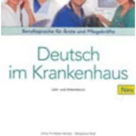 Deutsch im Krankenhaus Neu - Lehr- und Arbeitsbuch: Berufssprache für Ärzte und Pflegekräfte