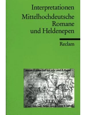 Interpretationen: Mittelhochdeutsche Romane und Heldenepen