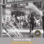 Berliner Platz 2 NEU. Lehrerhandreichungen 2: Deutsch im Alltag