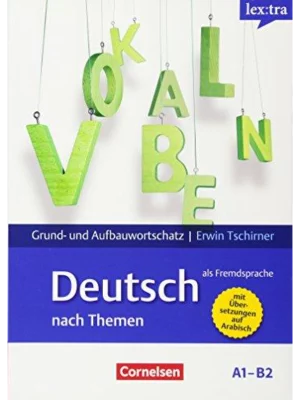 Lextra - Deutsch als Fremdsprache - Grund- und Aufbauwortschatz nach Themen / A1-B2 - Lernwörterbuch Grund- und Aufbauwortschatz: Mit arabischer Übersetzung