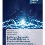 Ignition of Composite Energetic Materials to Electrostatic DischargeExploring Ignition Sensitivity and Electrical Conductivity of Composite Energetic Materials