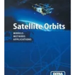 Satellite Orbits: Models, Methods and Applications