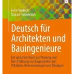 Deutsch für Architekten und Bauingenieure: Ein Sprachlehrbuch zur Planung und Durchführung von Bauprojekten mit Vokabeln, Redewendungen und Übungen