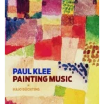 Paul Klee : Painting Music