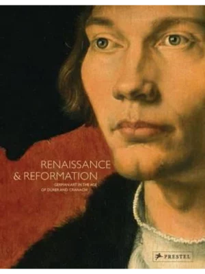 Renaissance and Reformation : German Art in the Age of Durer and Cranach