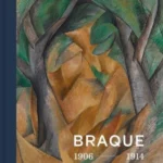 Georges Braque 1906 - 1914 : Inventor of Cubism
