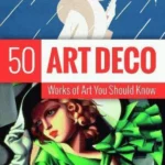 Art Deco – 50 Works of Art You Should Know