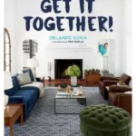 Get It Together! : An Interior Designer's Guide to Creating Your Best Life
