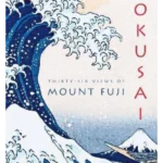 Hokusai : Thirty-Six Views of Mount Fuji
