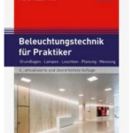 Beleuchtungstechnik für Praktiker Grundlagen Lampen Leuchten Planung Messung