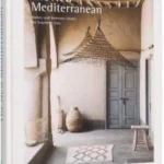 The New Mediterranean: Homes and Interiors Under the Southern Sun