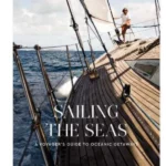 Sailing the Seas : A Voyager's Guide to Oceanic Getaways