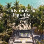 This Must be Paradise : Conscious Travel Inspirations