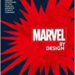 Marvel By Design : Graphic Design Strategies of the World's Greatest Comics Company