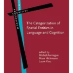 The Categorization of Spatial Entities in Language and Cognition (Human Cognitive Processing)