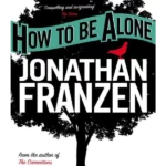 HOW TO BE ALONE