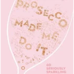 PROSECCO MADE ME DO IT PLC