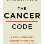 The Cancer Code, A Revolutionary New Understanding of a Medical Mystery
