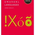 The Atlas of Unusual Languages : An Exploration of Language, People and Geography