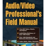 Audio/Video Professional's Field Manual