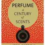 Perfume: A Century of Scents