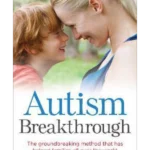 Autism Breakthrough: The ground-breaking method that has helped families all over the world