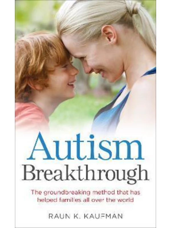 Autism Breakthrough: The ground-breaking method that has helped families all over the world 1